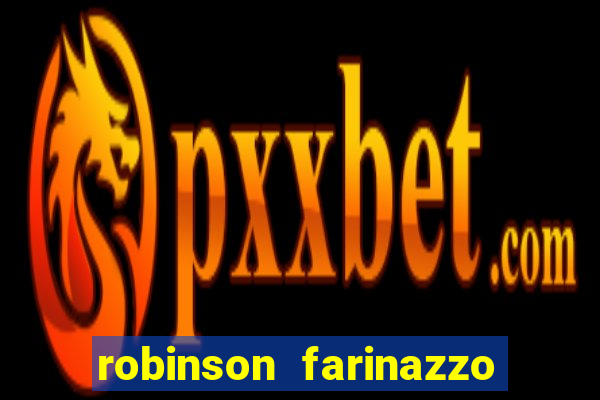 robinson farinazzo biografia wikipedia